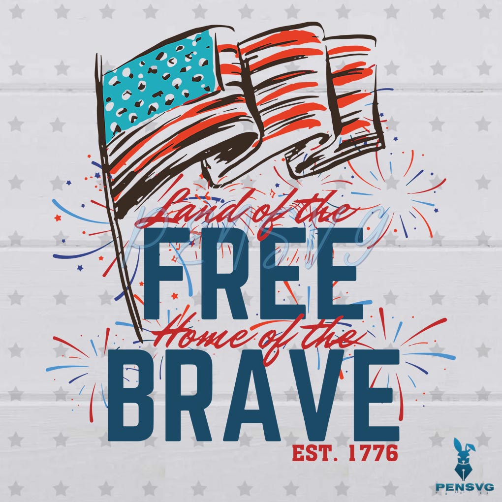 4th Of July Land Of The Free Home Of The Brave Est 1776 SVG