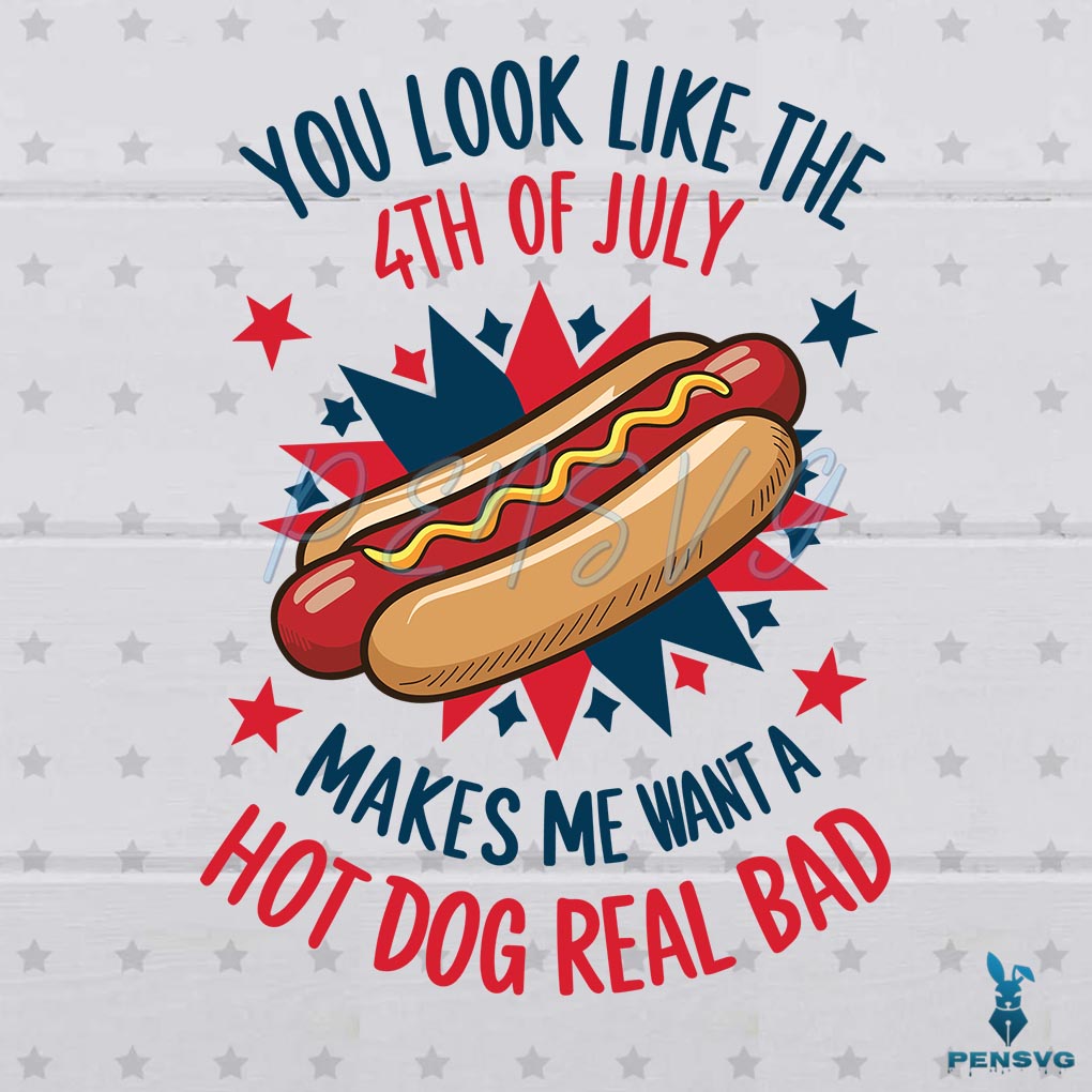 4th Of July Makes Me Want A Hot Dog Real Bad SVG