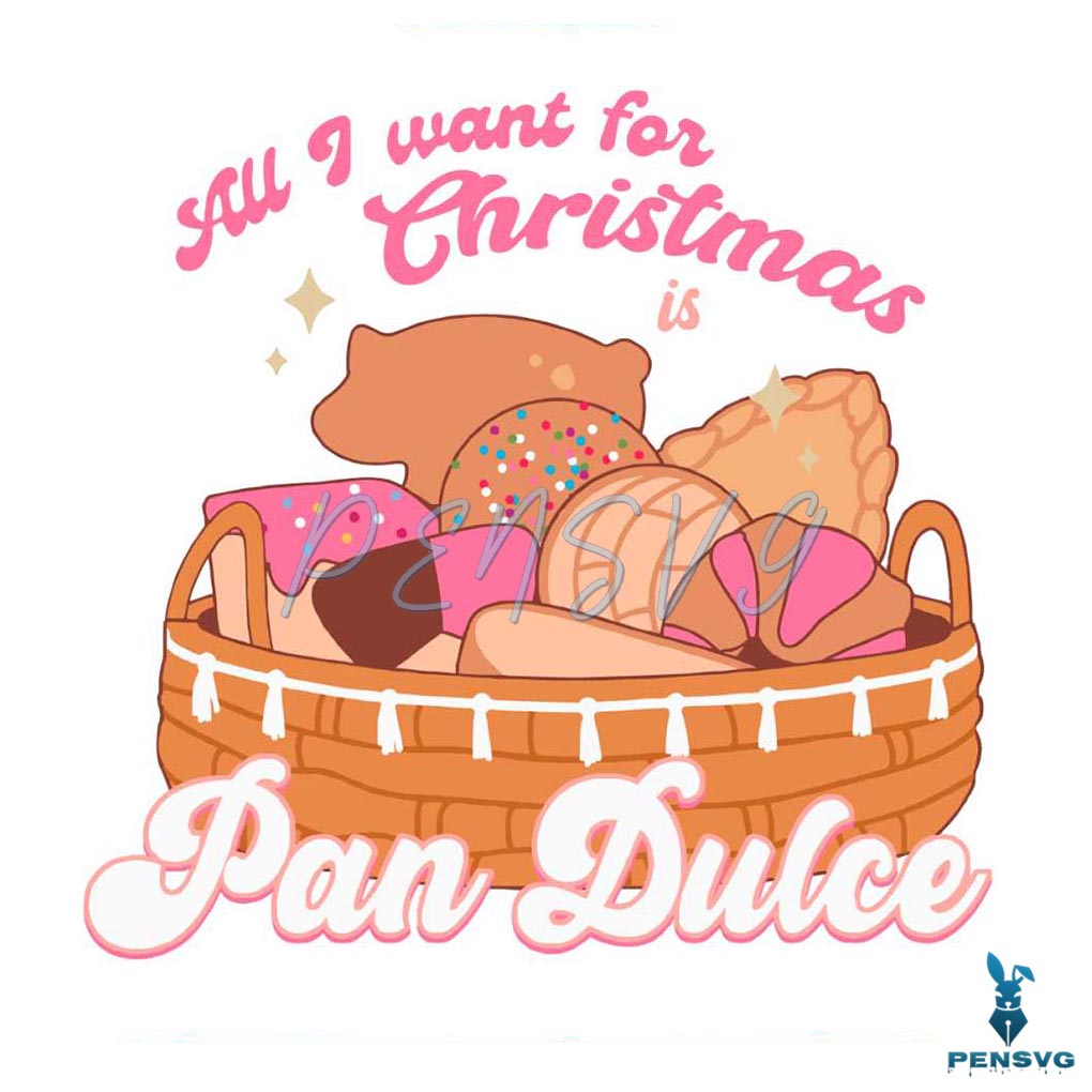 All I Want For Christmas Is Pan Dulce SVG Digital Cricut File