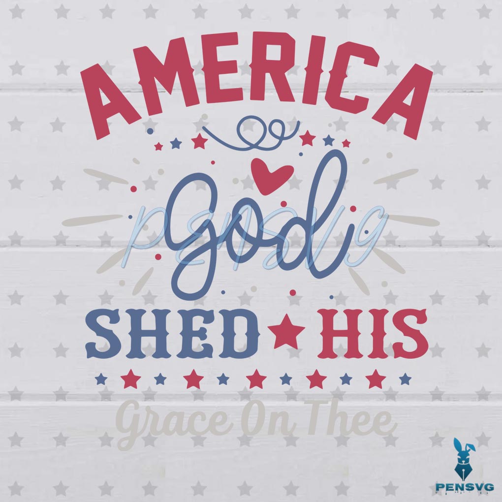 America God Shed His Grace On Thee SVG 4th Of July SVG