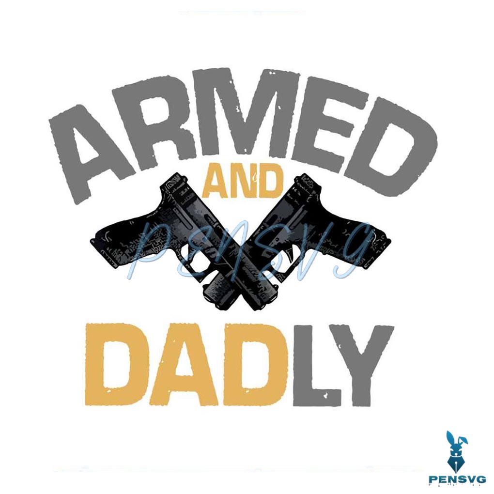 Free Armed And Dadly SVG Funny Dad Cut File for Cricut Crafts
