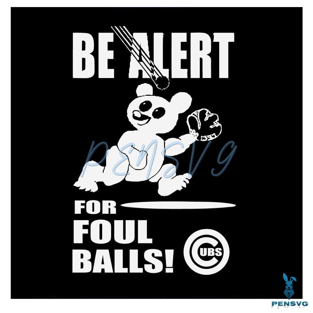 Be Alert For Foul Balls Chicago Cubs SVG