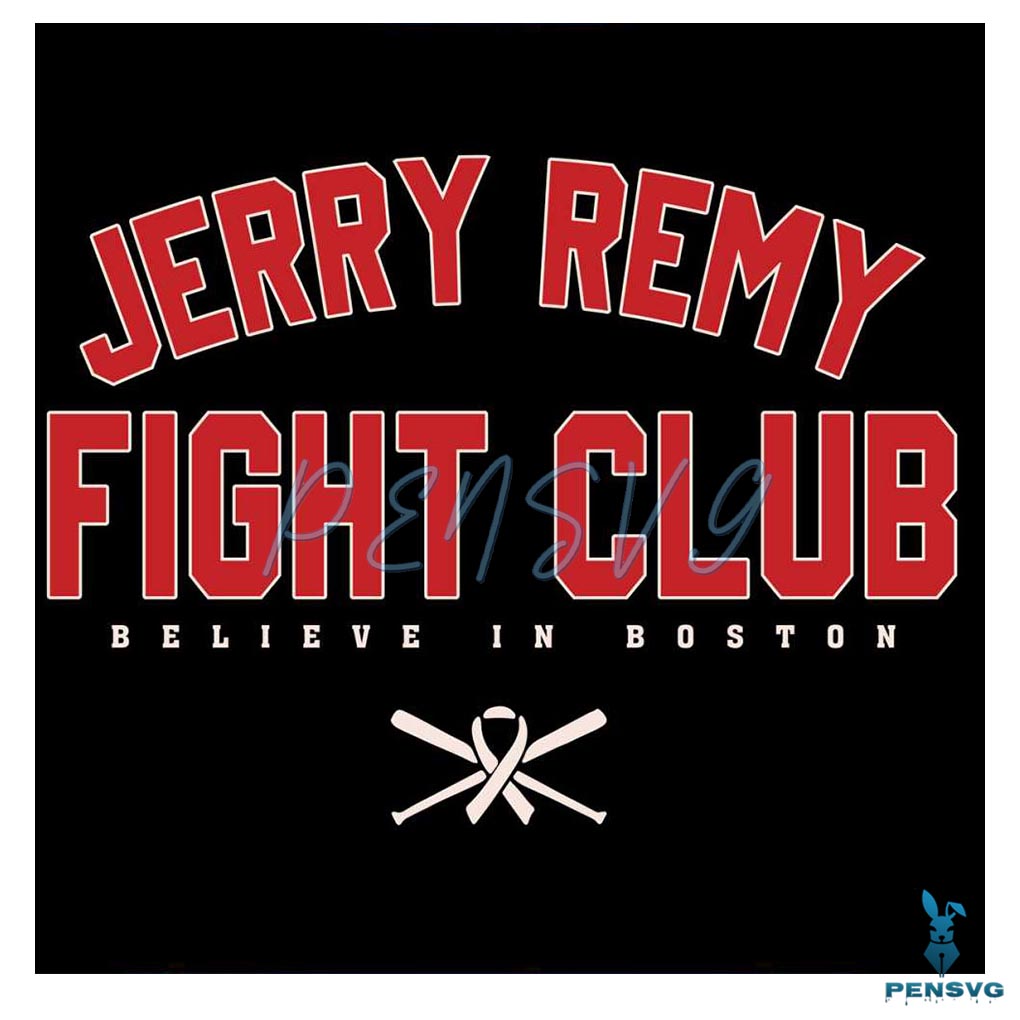 Believe in Boston Jerry Remy Fight Club SVG Digital Cricut File