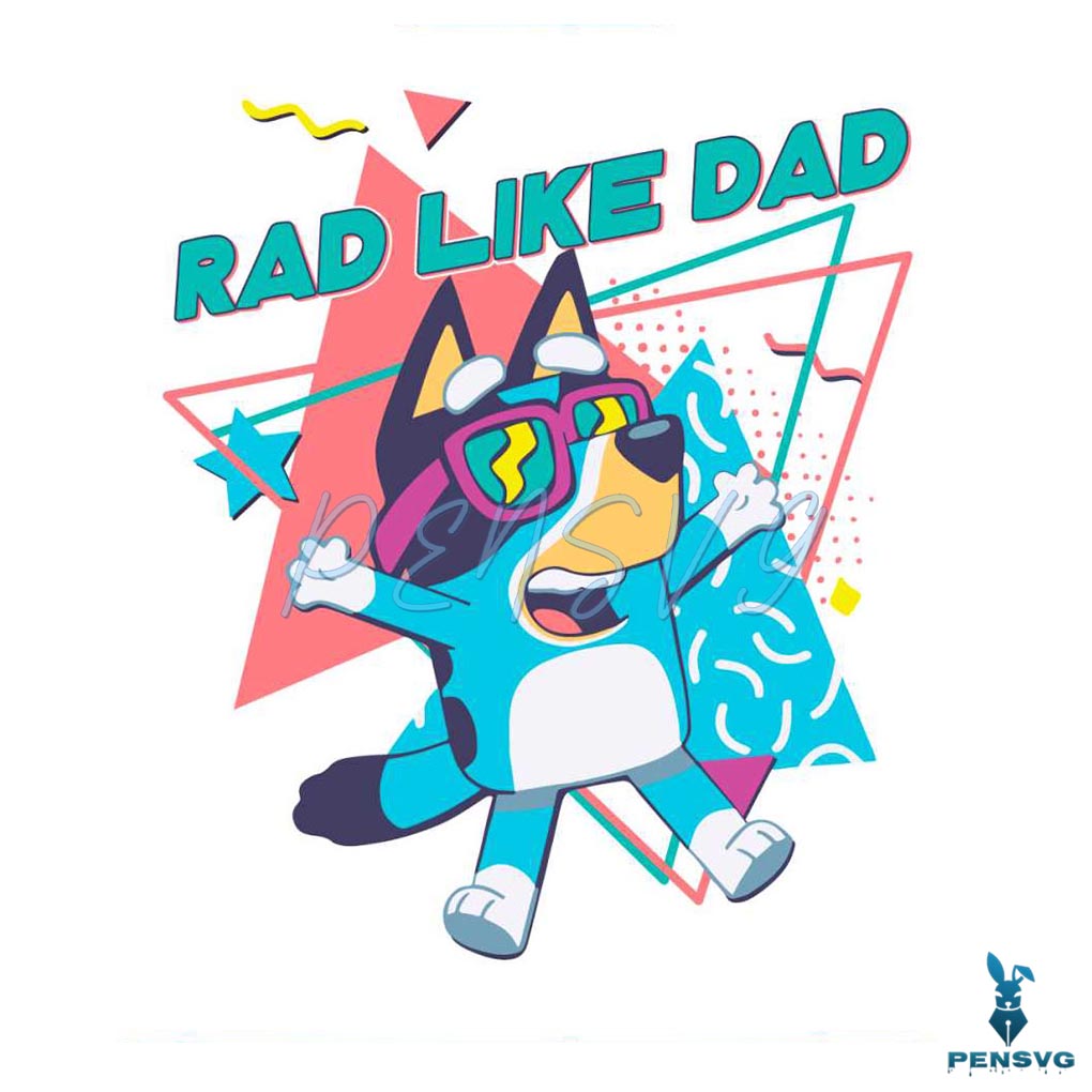 Bluey Rad Like Dad Bandit Heeler SVG