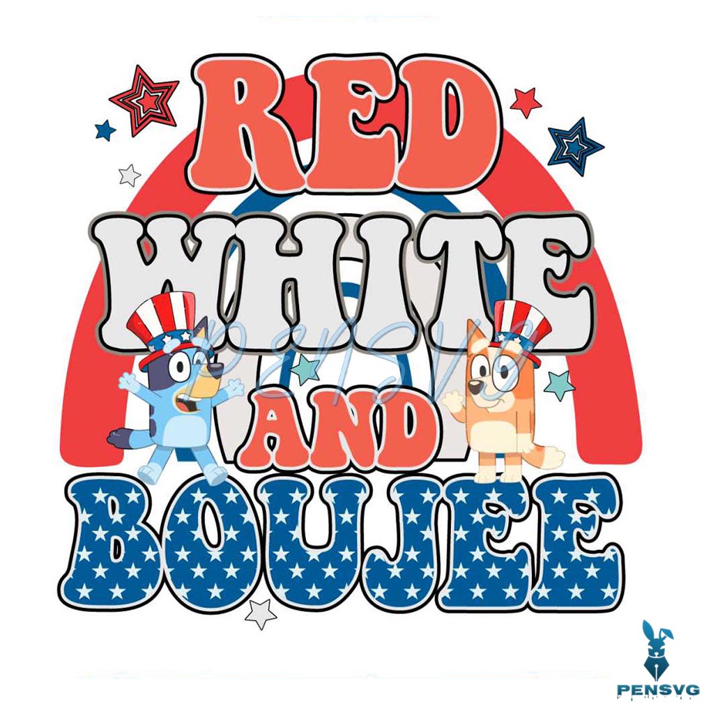 Bluey Red White And Boujee SVG Bluey 4th Of July SVG File