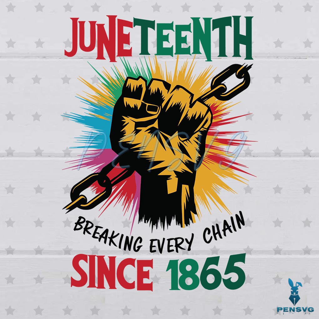 Breaking Every Chain Since 1865 Black History SVG