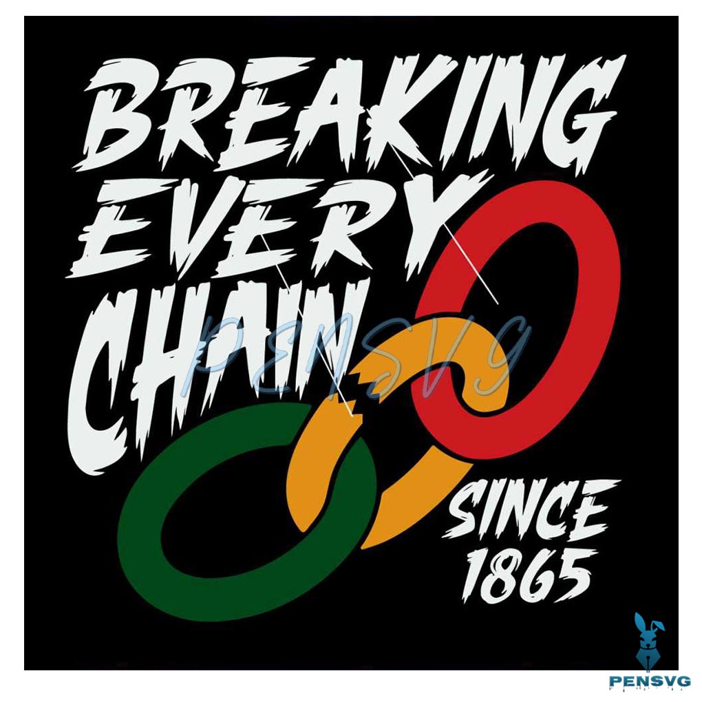Breaking Every Chain Since 1865 SVG