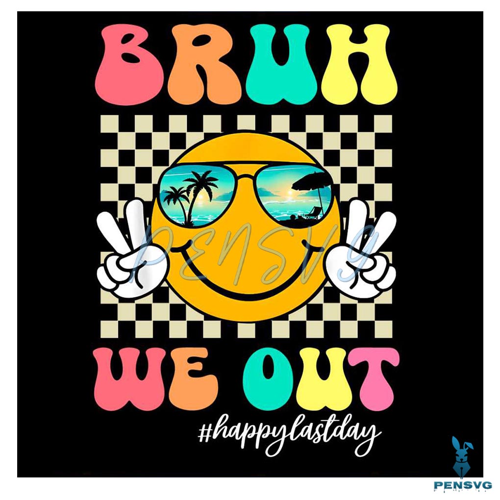 Bruh We Out Happy Last Day Of School PNG