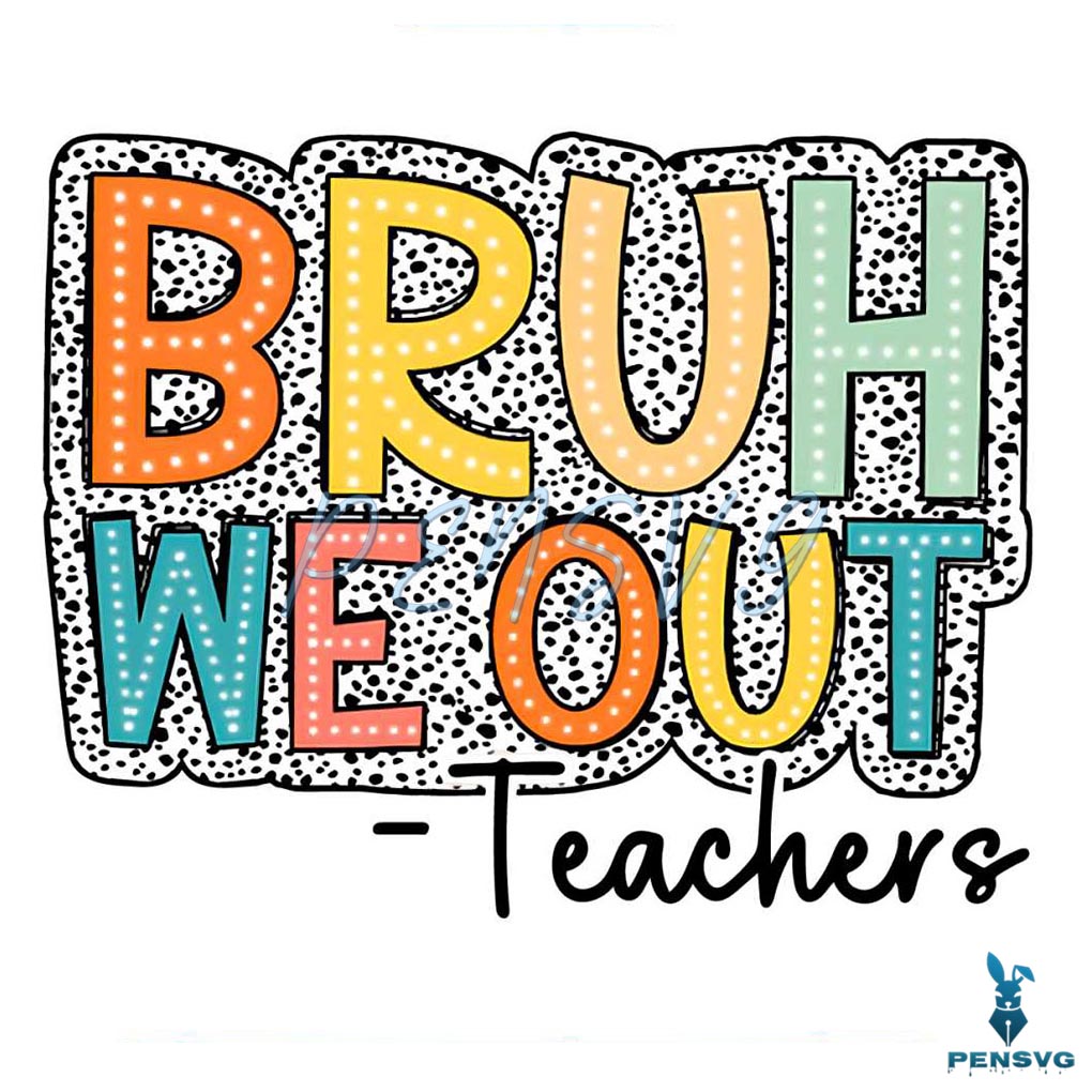 Bruh We Out Teachers End Of School PNG