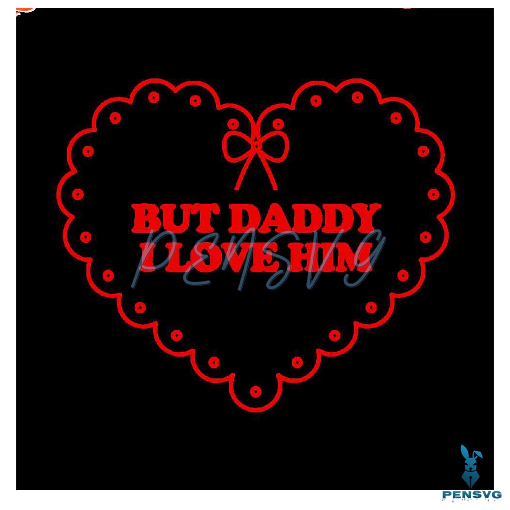 But Daddy I Love Him Taylor The Tortured Poets SVG