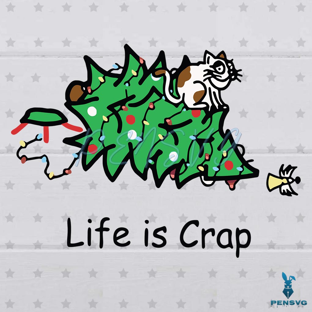 Cat Christmas Life Is Crap Svg For Cricut Sublimation Files