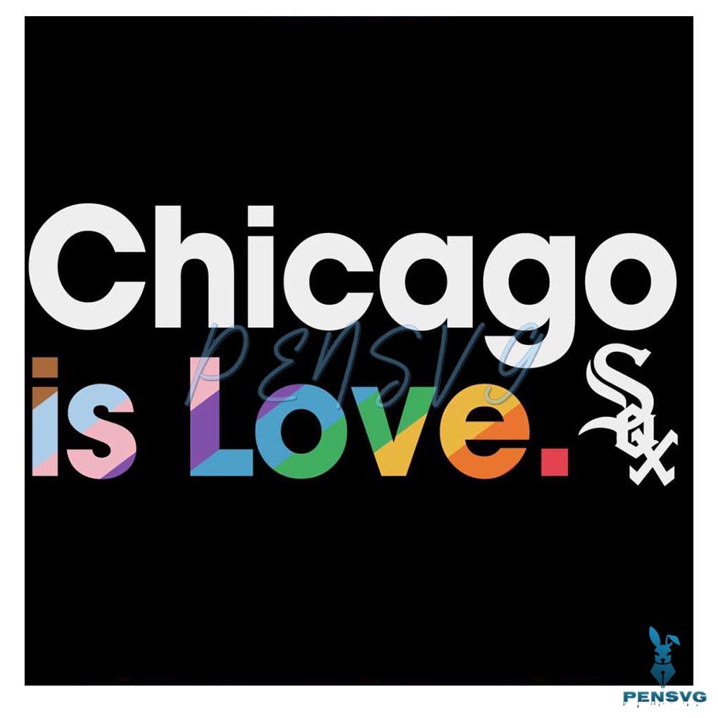 Chicago White Sox Is Love City Pride SVG MLB Pride SVG File