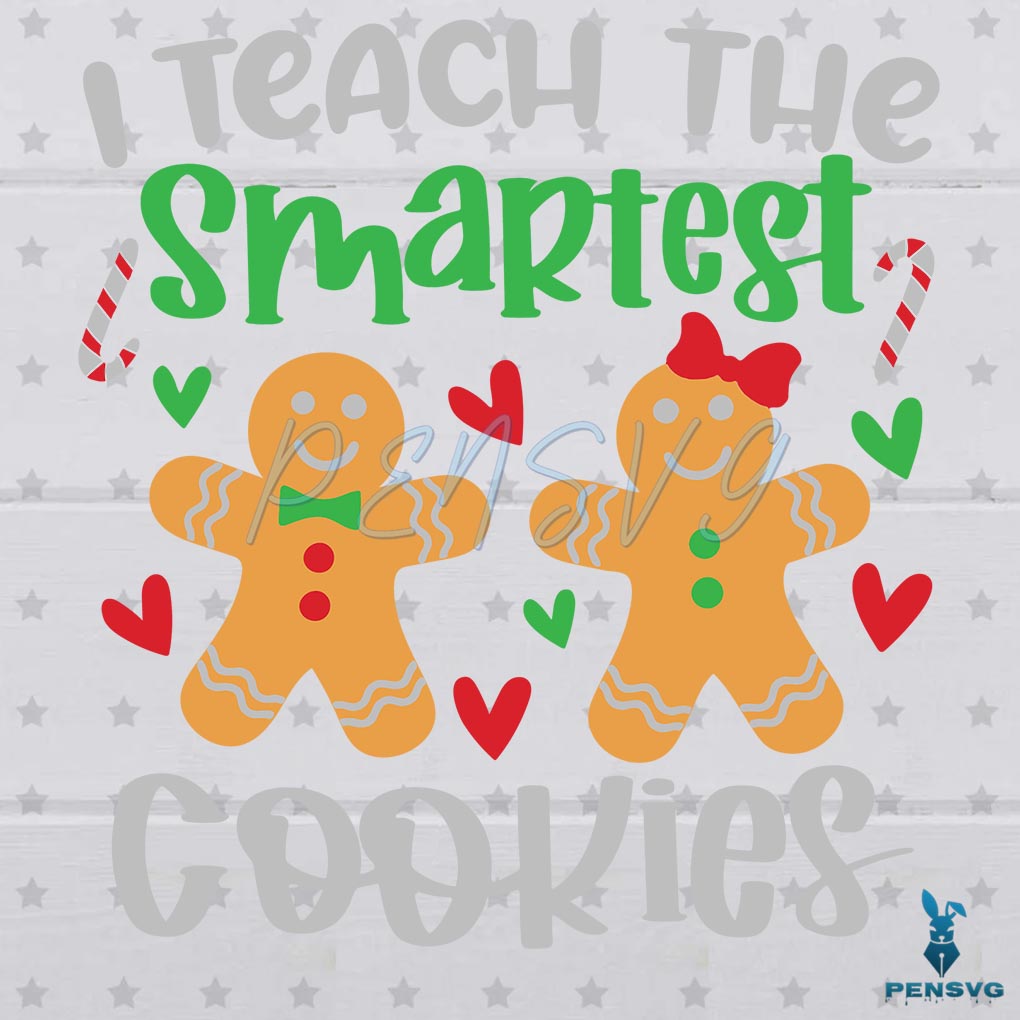 Christmas Gingerbread I Teach The Smartest Cookies SVG Cutting Files