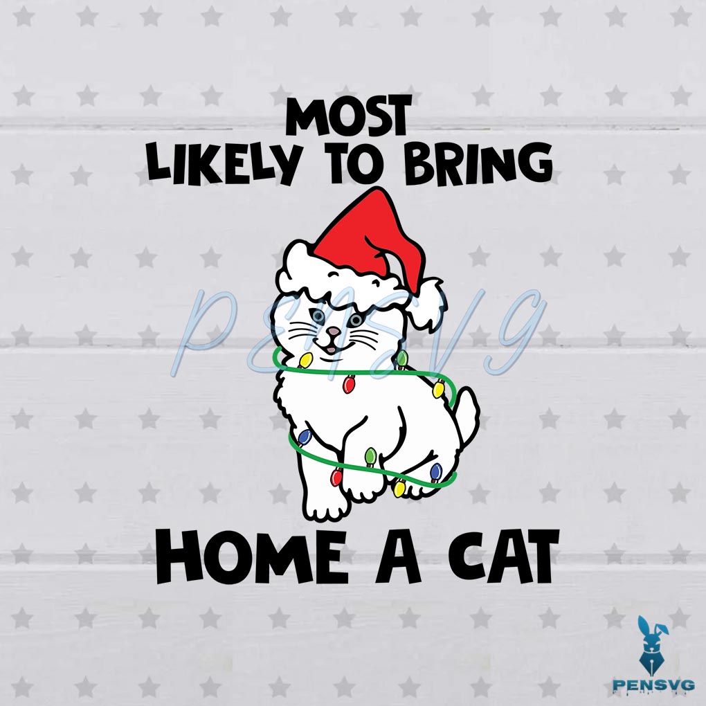 Christmas Most Likely To Bring Home A Cat Svg