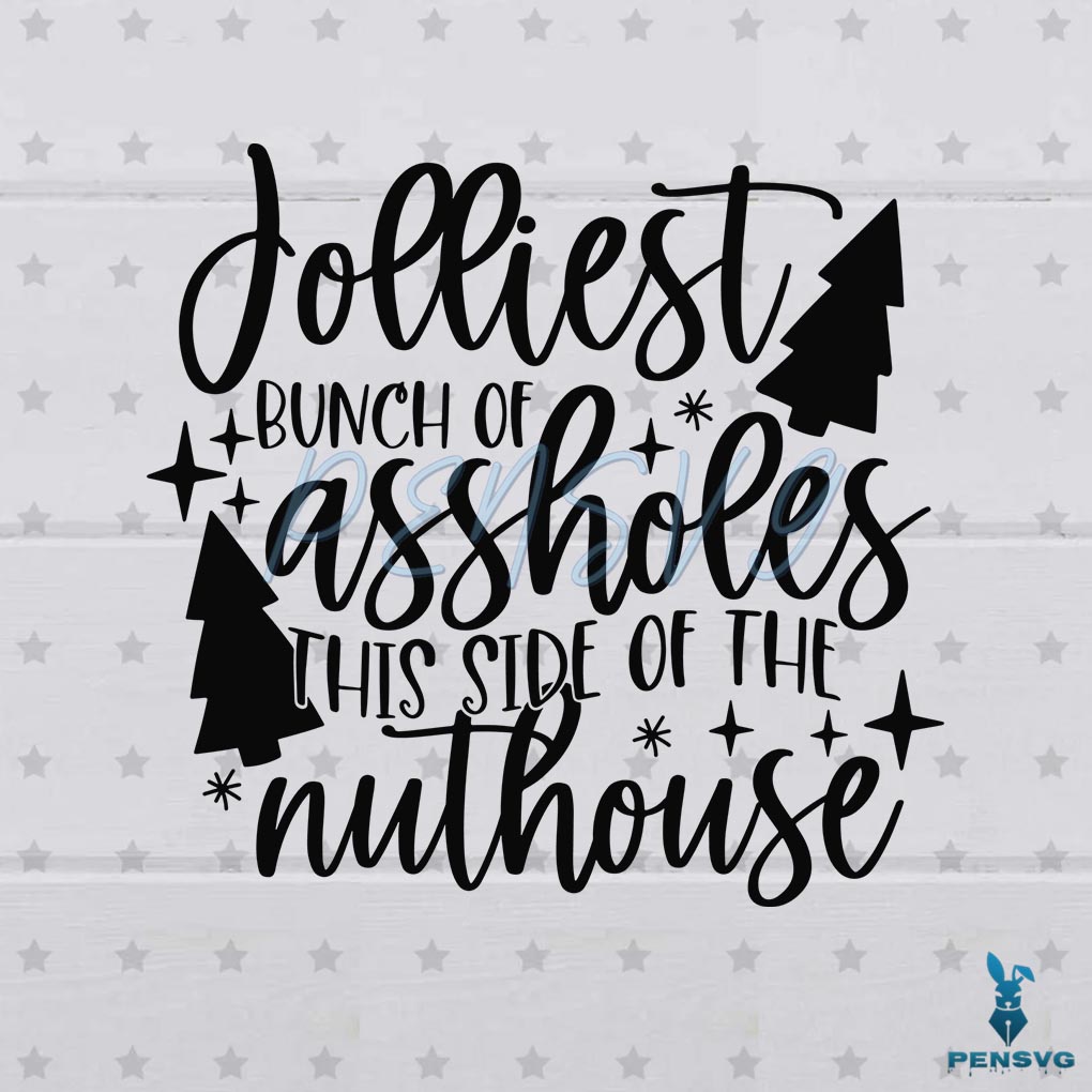 Christmas Quote SVG Jolliest Bunch of Assholes Cutting Digital File