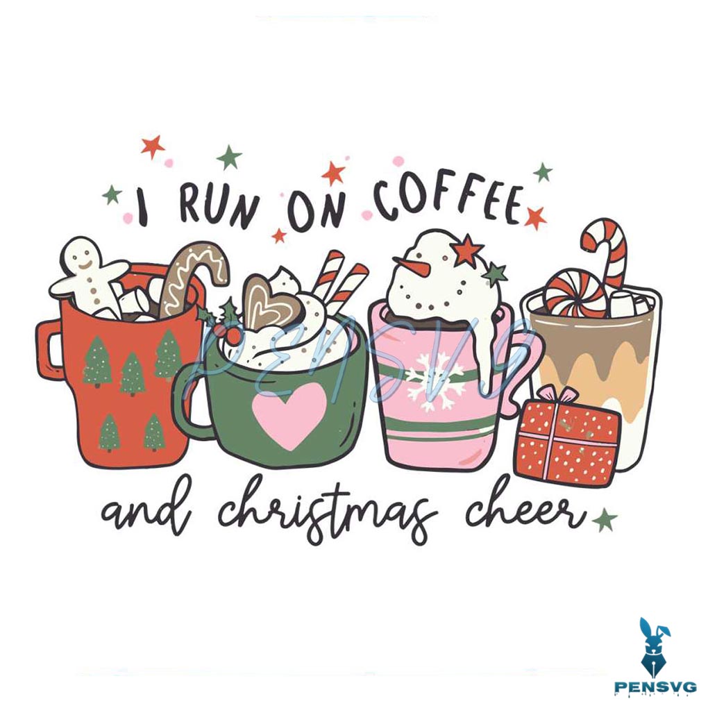 Cute Run On Coffee And Christmas Cheer SVG File For Cricut