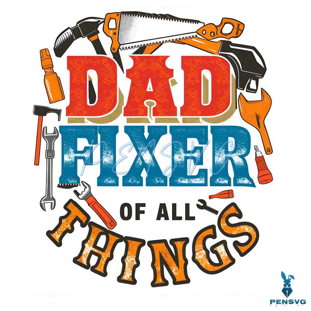 Dad Fixer Of All The Things Father Tool PNG
