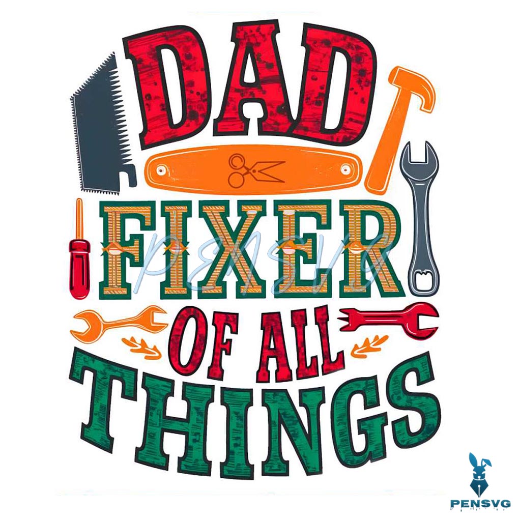 Dad Fixer Of All The Things Funny Daddy PNG