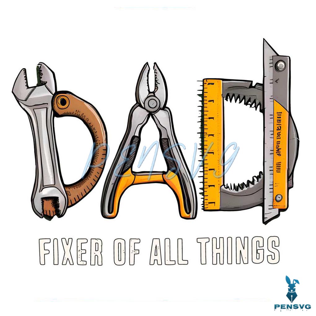 Dad Fixer Of All Things Fathers Day PNG