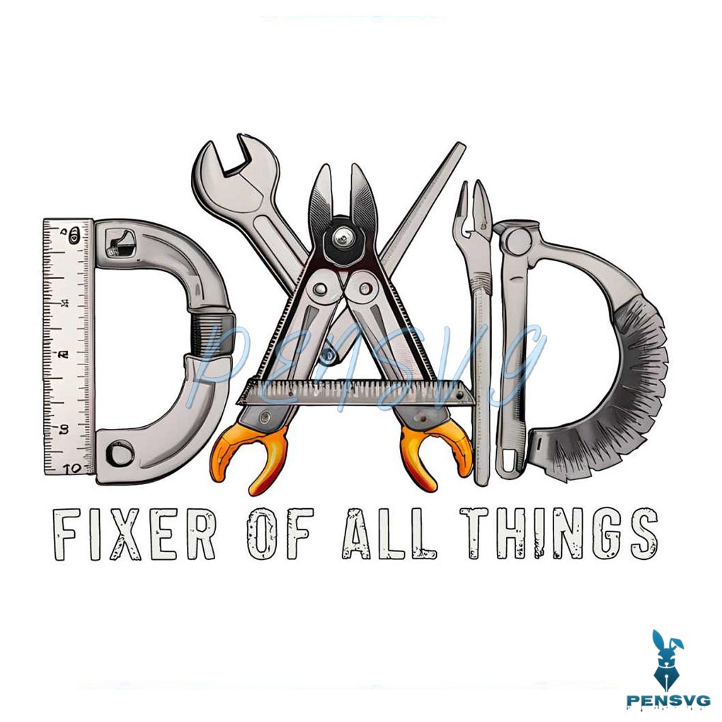 Dad Fixer Of All Things Funny Dad Life PNG