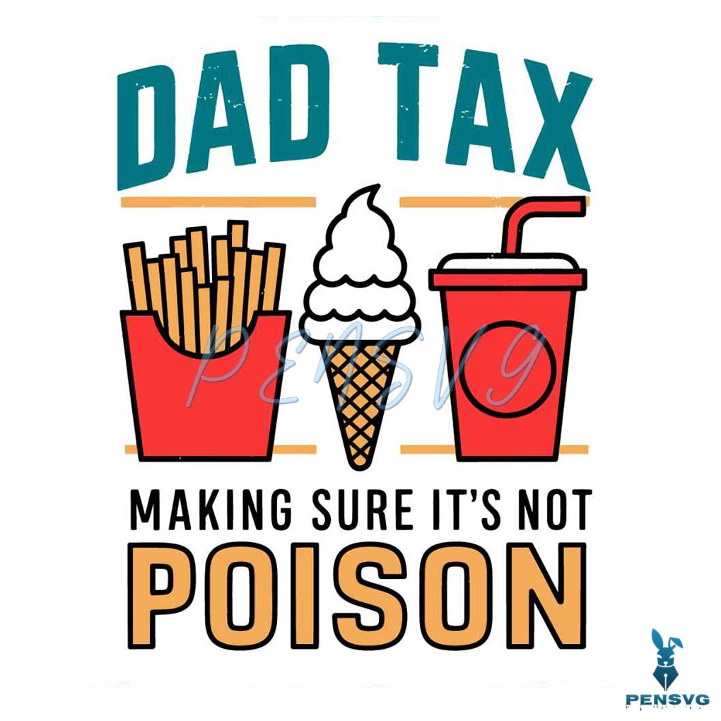 Dad Tax Making Sure Its Not Poison Funny Dad Life SVG