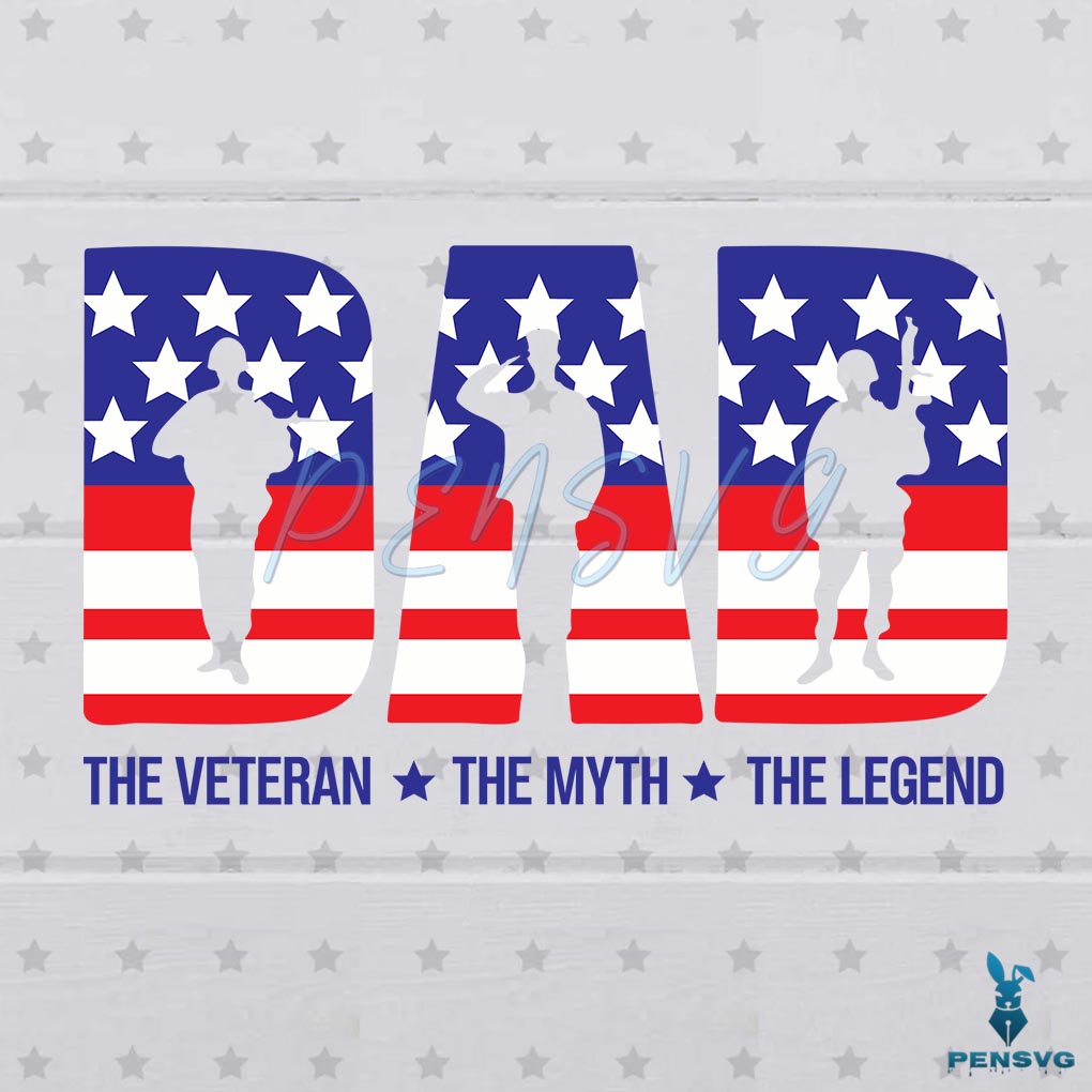 Dad The Veteran The Myth The Legend Svg Digital File, Dad Svg