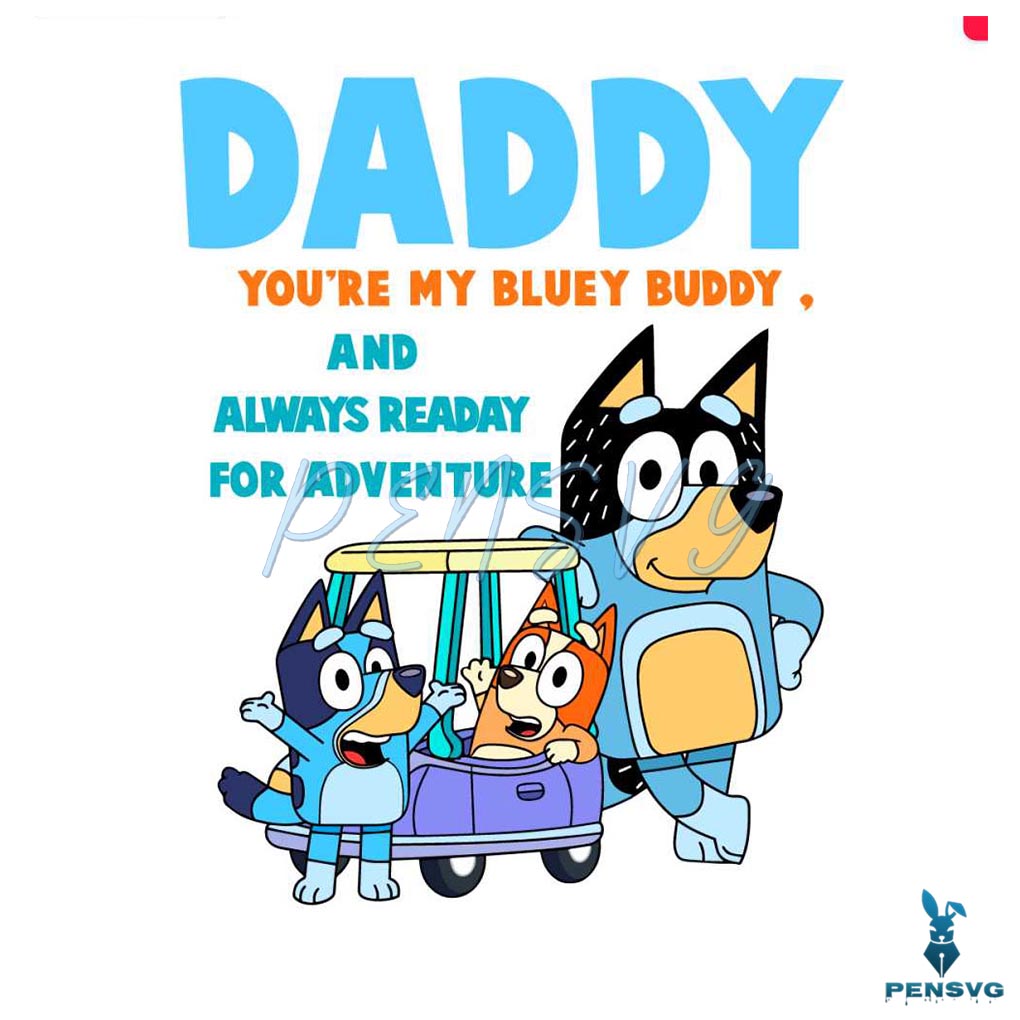 Daddy You Are My Bluey Buddy SVG