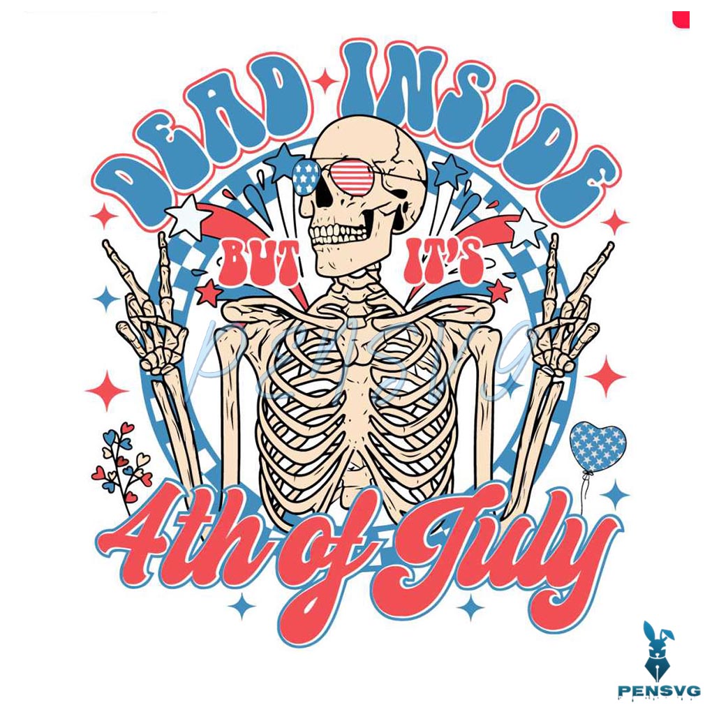 Dead Inside But Its 4th Of July Patriotic Skeleton SVG