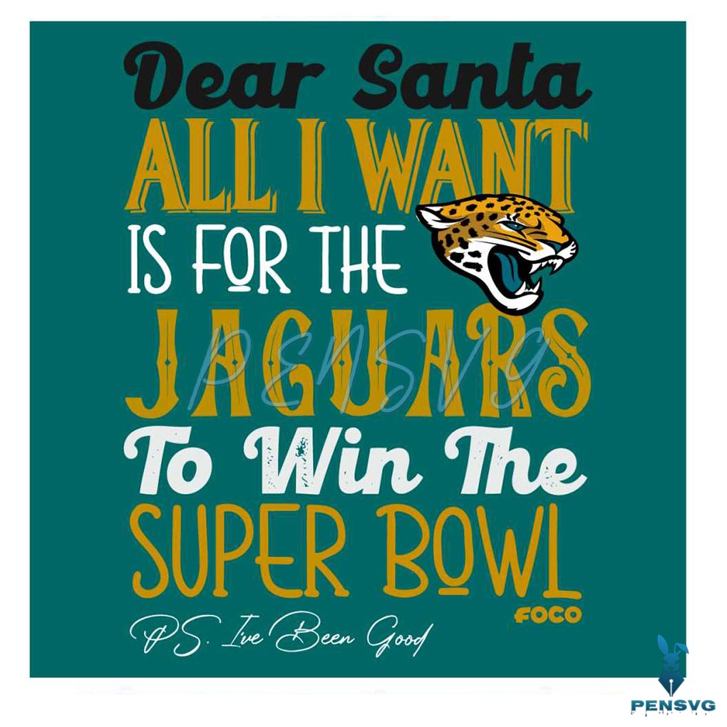 Dear Santa All I Want Is For The Jaguars To Win The Super Bowl Svg