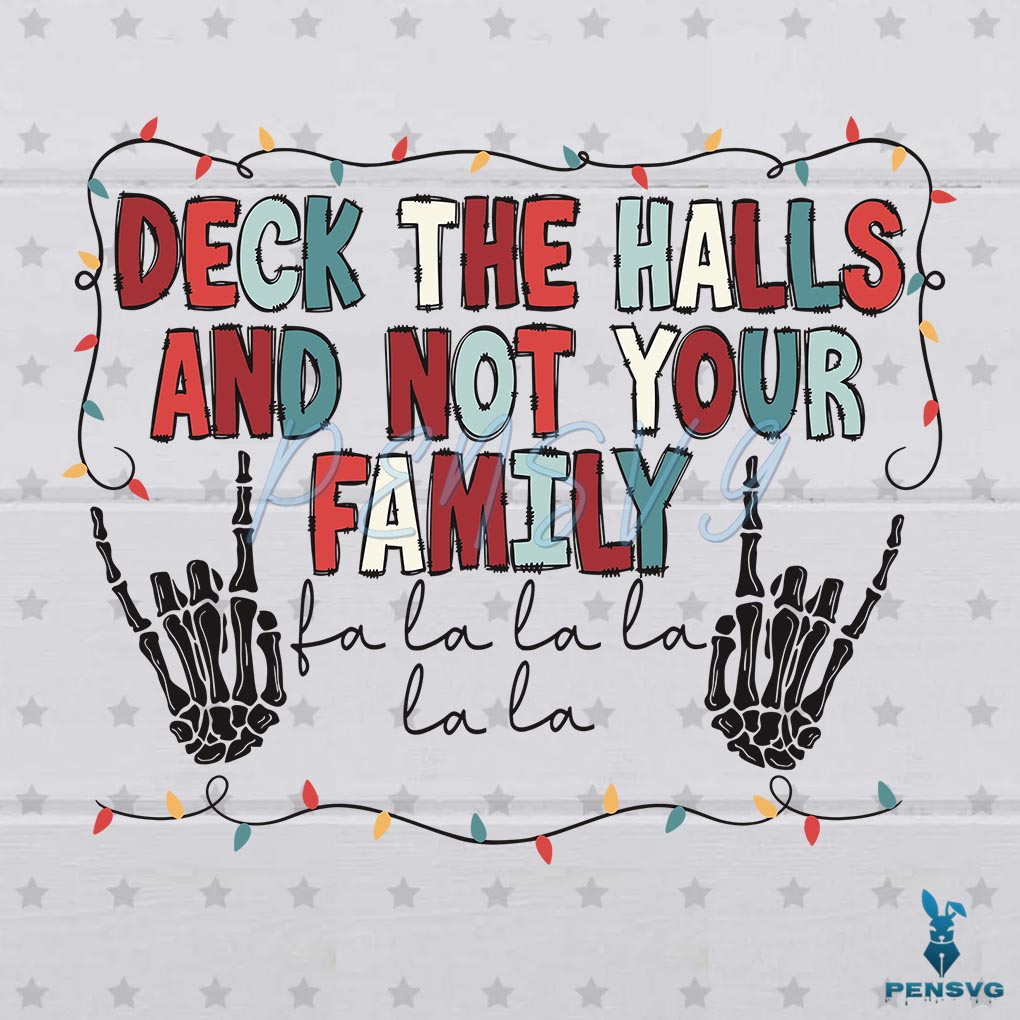Deck The Halls And Not Your Family Skeleton Hand Christmas Light SVG