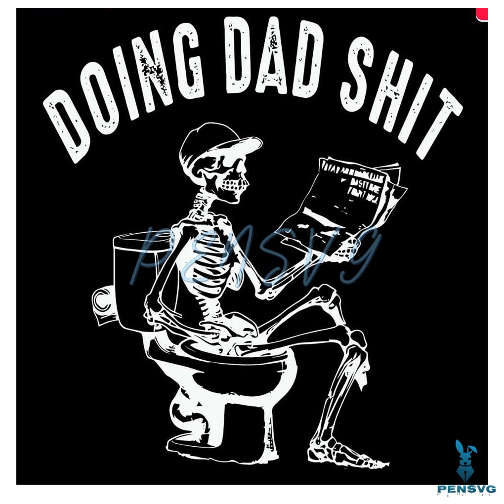Doing Dad Shit Funny Fathers Day Skeleton SVG