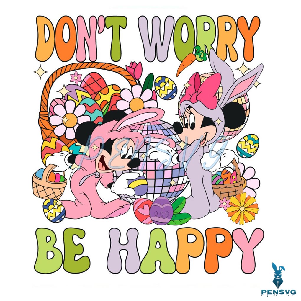 Dont Worry Be Hoppy Mickey Minnie Easter Day SVG