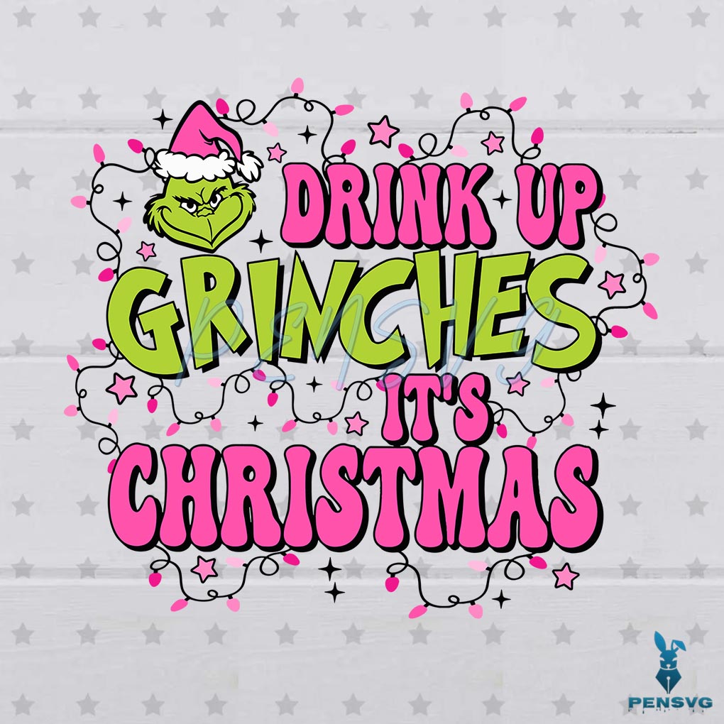 Drink Up Grinches Its Christmas Light SVG