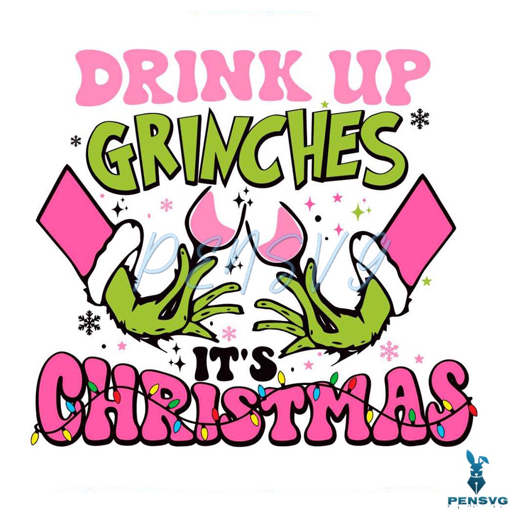 Drinks Up Grinches Its Christmas SVG