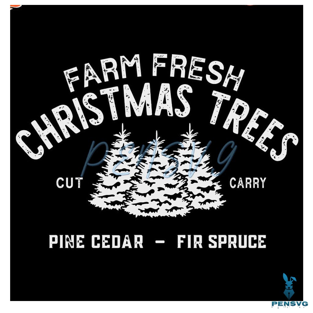 Farm Fresh Christmas Tree Pine Cedar Fir Spruce Svg Silhouette