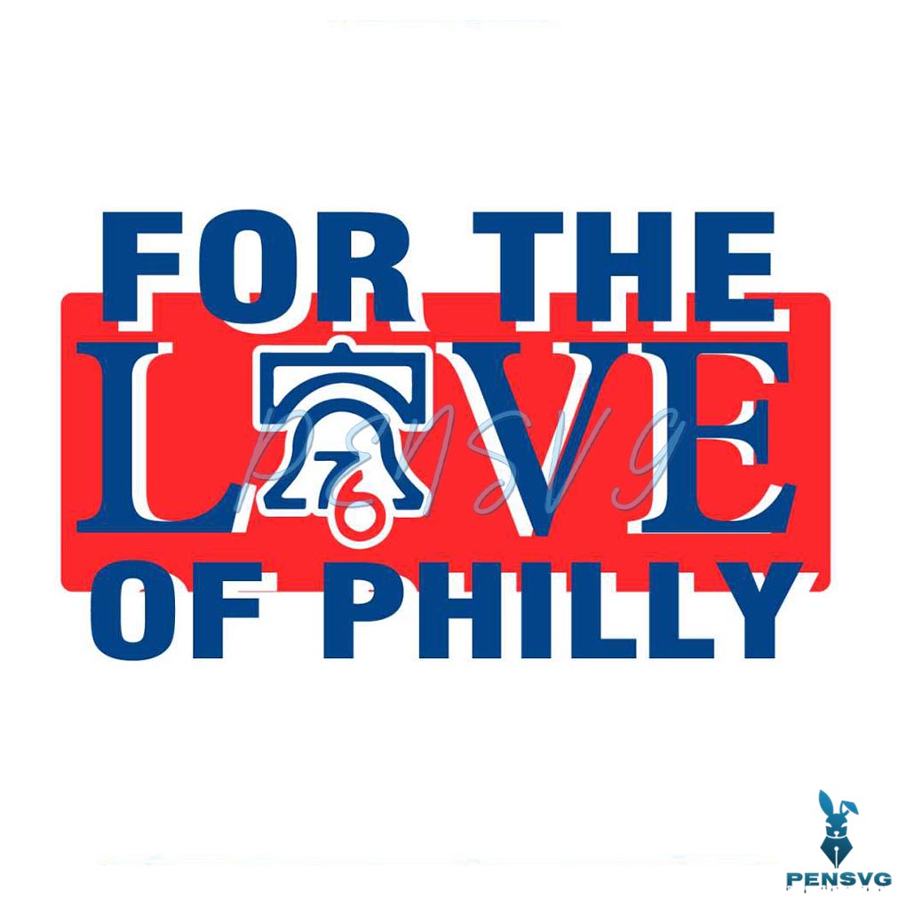 For The Love Of Philly Sixers Basketball Philadelphia 76ers Svg