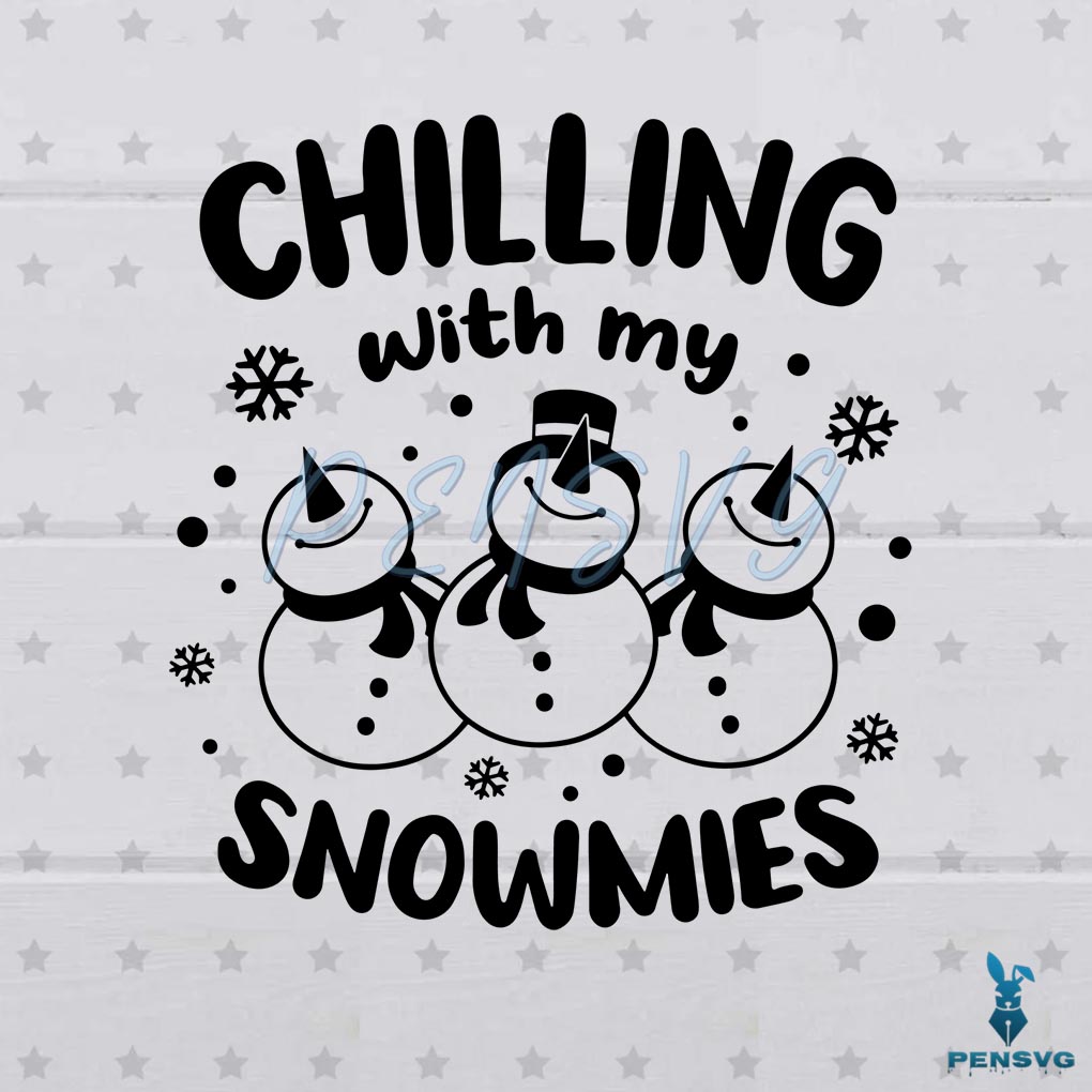 Free Christmas Snowman Chillin With My Snowmies SVG Cricut Files Silhouette
