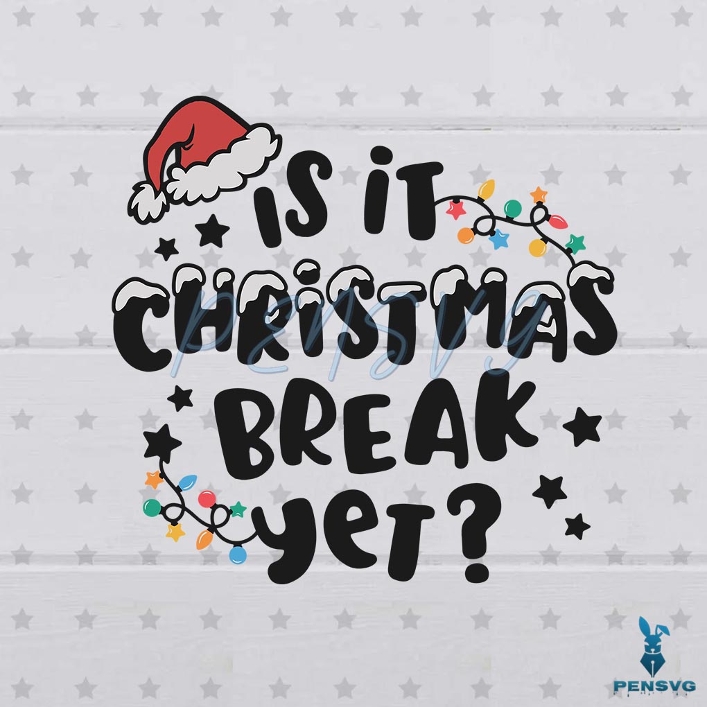 Free Is It Christmas Break Yet SVG Santa Claus Hat Cutting Digital File