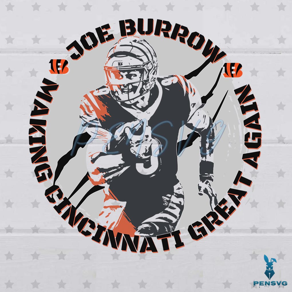 Free Joe Burrow making Cincinnati Great Again SVG Digital File