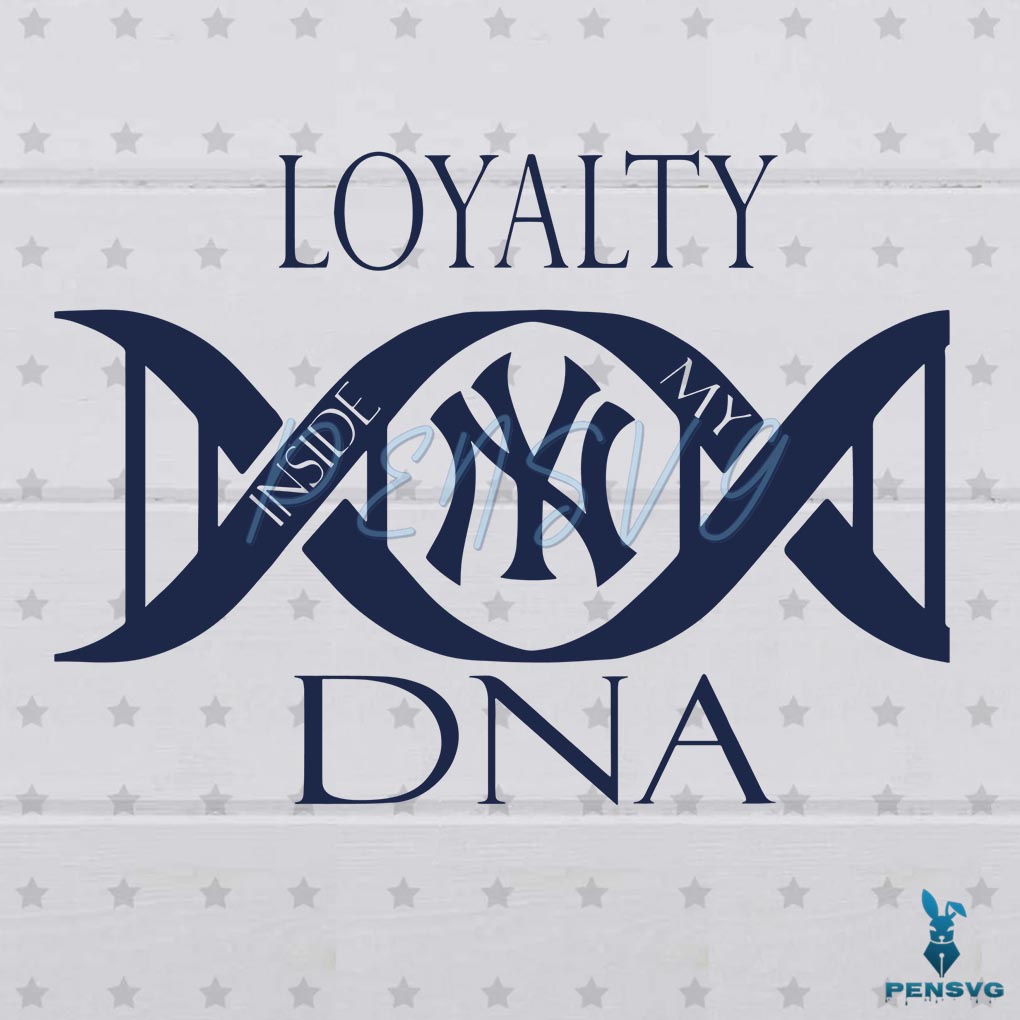 Free Loyalty Inside My DNA New York Yankees SVG Digital File, MLB svg