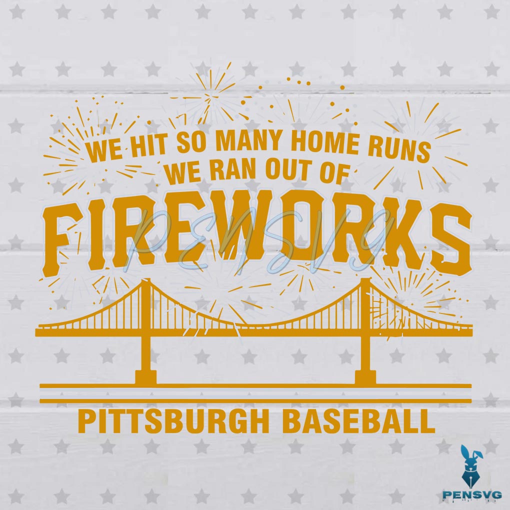 Free Pittsburgh Baseball We Ran Out Of Fireworks SVG