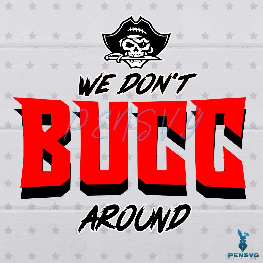 Free We Don't Bucc Around Svg Digital File, Tampa Bay Buccaneers Svg