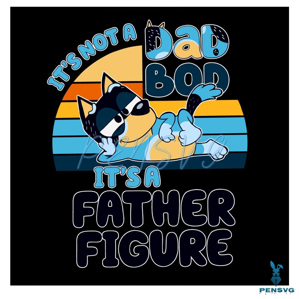 Funny Bandit Heeler Its Not A Dad Bod PNG
