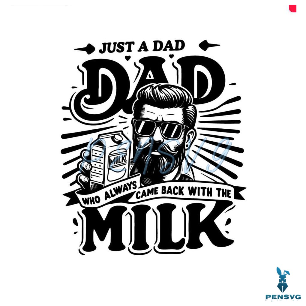 Funny Dad Who Always Came Back With The Milk SVG