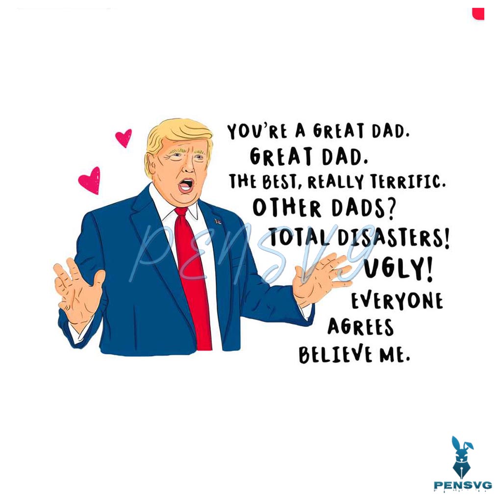 Funny Donald Trump You Are A Great Dad PNG