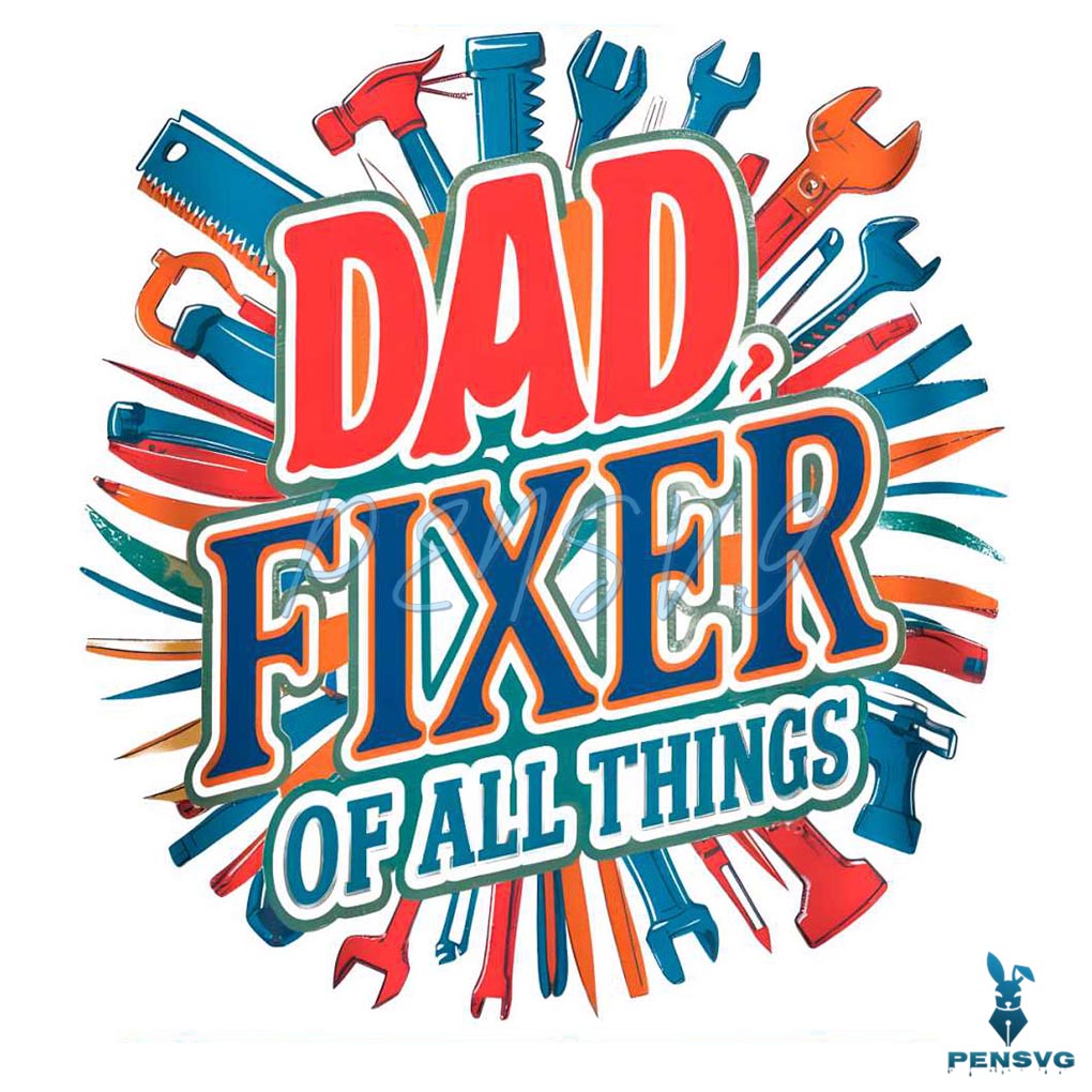 Funny Fathers Day Dad Fixer Of All The Things PNG