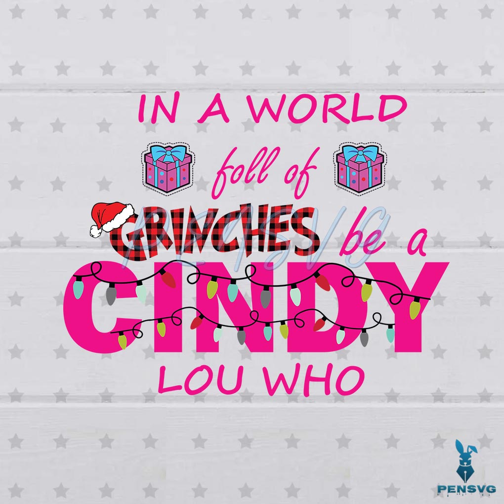Funny Grinches Be A Cindy Lou Who Svg Cutting Files