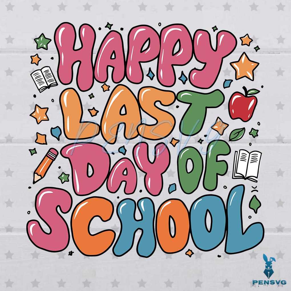 Funny Happy Last Day Of School SVG