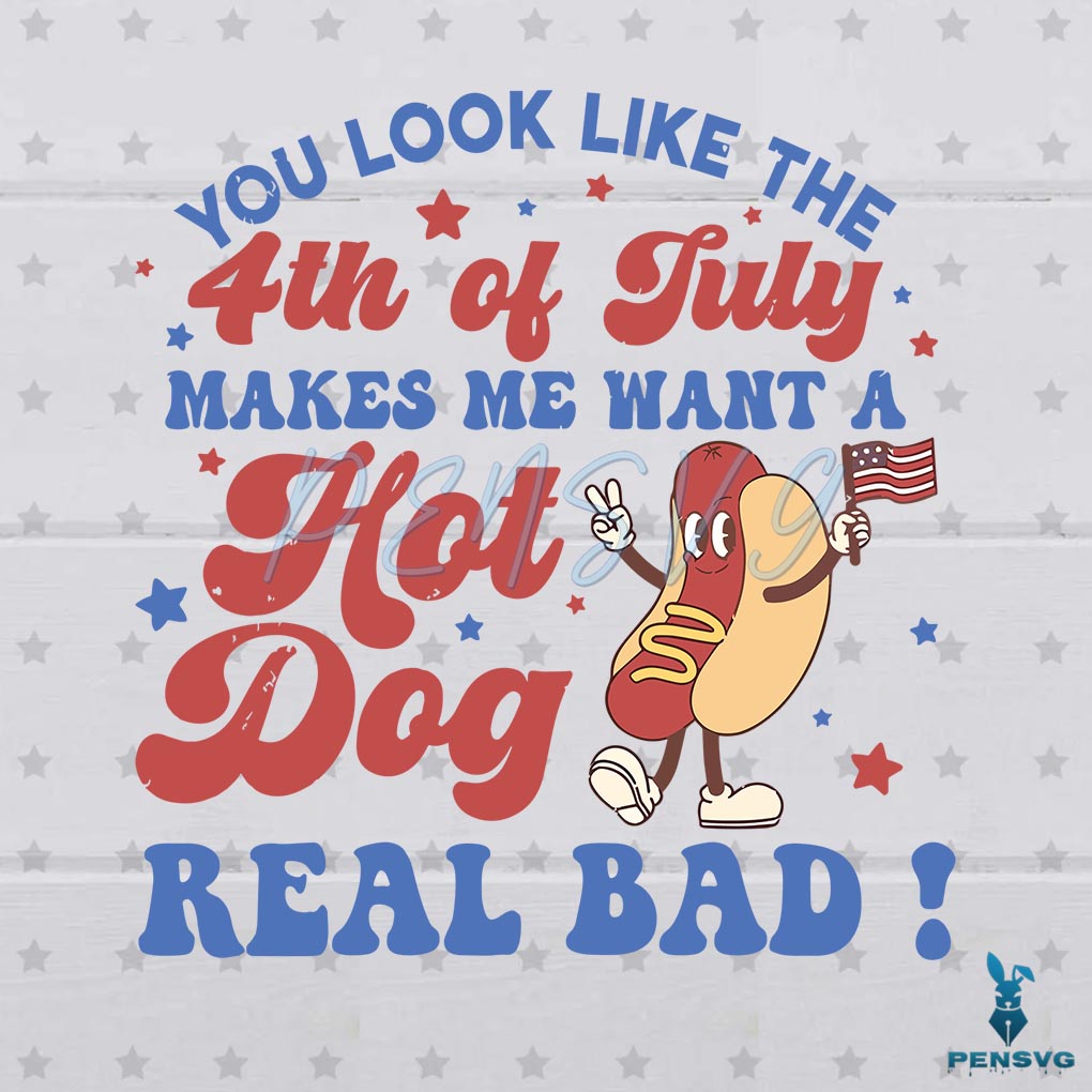 Funny Hot Dog You Look Like The 4th Of July SVG Cricut File