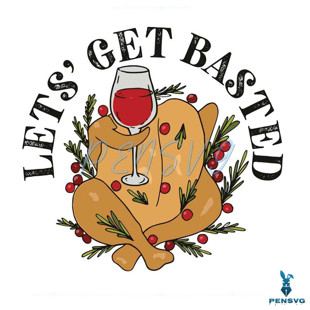 Funny Lets Get Basted Thanksgiving SVG Digital Cricut File